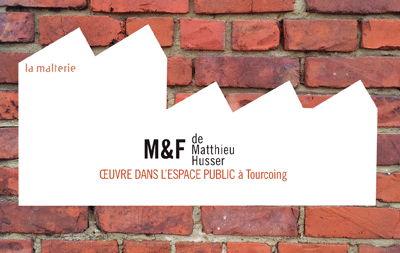 M&F - installation de Matthieu Husser à Tourcoing